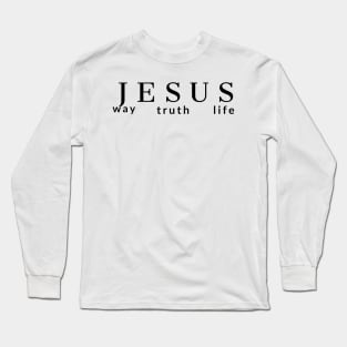 Jesus Way Truth Life Christians Long Sleeve T-Shirt